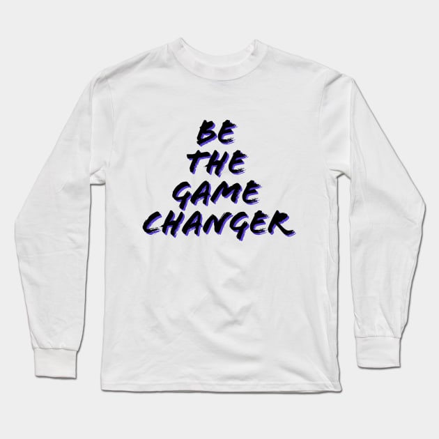 Be the game changer/gaming meme #1 Long Sleeve T-Shirt by GAMINGQUOTES